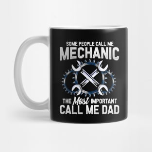 Mechanic The Most Important People Call Me Dad Mug